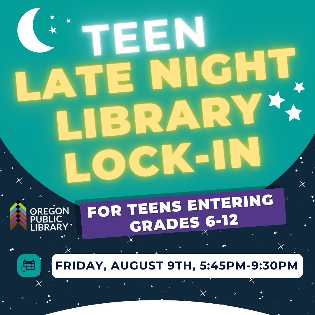 Teen Late Night Lock in fro teen entering grades 6-12, Friday August 9th from 5:45pm to 9:30 pm